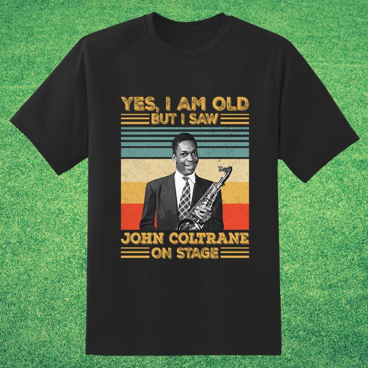 Yes I Am Old But I Saw John Coltrane On Stage Signature Vintage T-Shirt