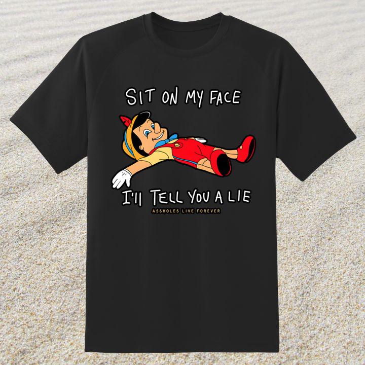 Pinocchio Sit On My Face Ill Tell You A Lie Shirt