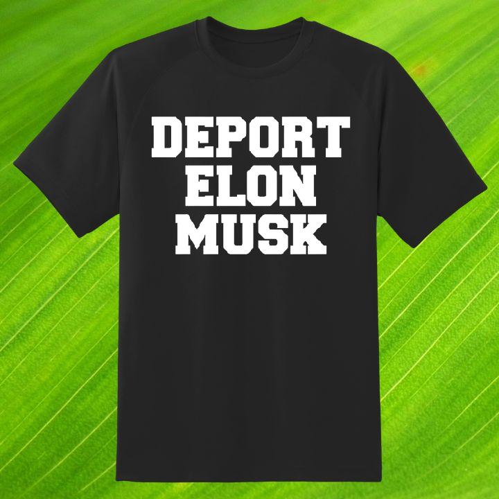 Deport Elon Musk Shirt