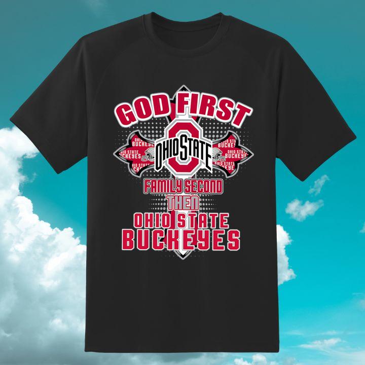 God First Family Second Then Ohio State Buckeyes Shirt