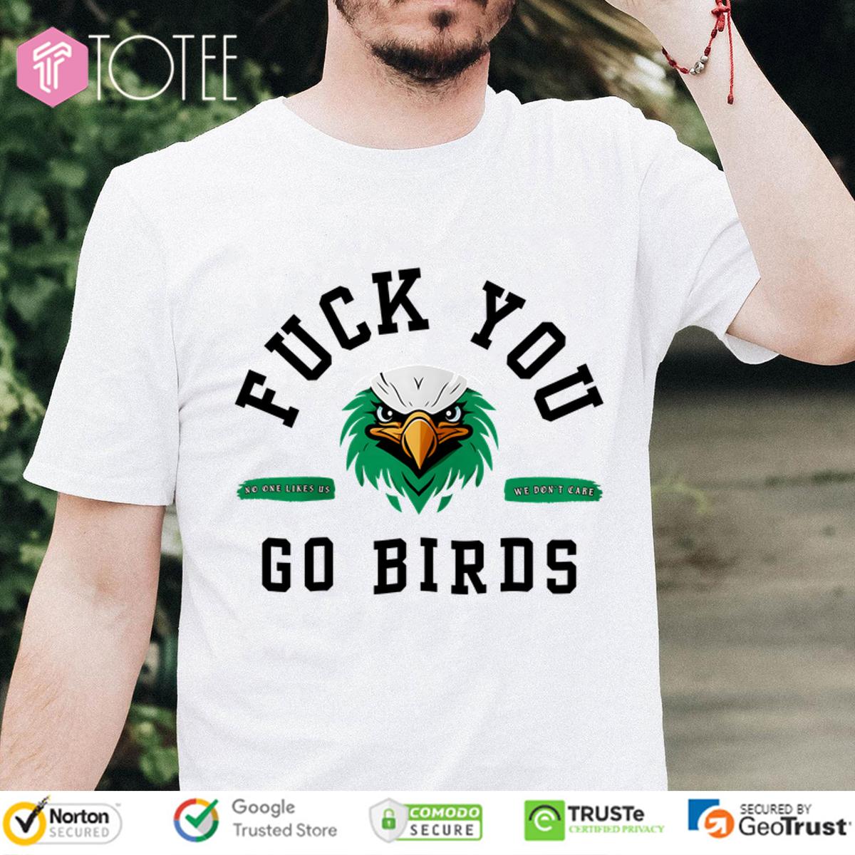 Fuck You Go Birds Philadelphia Eagles White Shirt