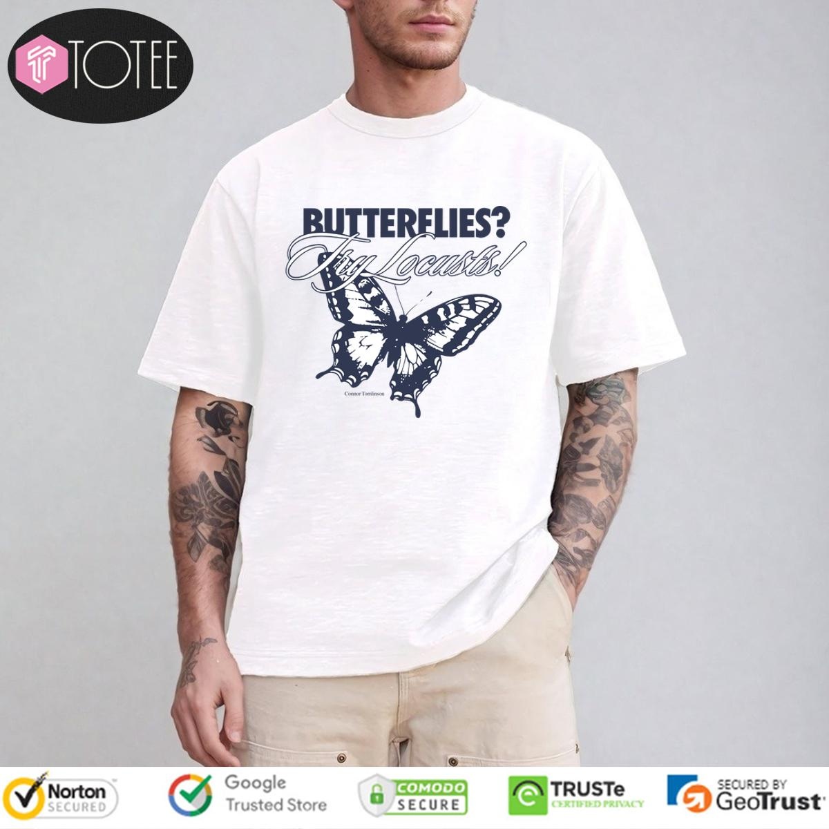 Connor Tomlinson Butterflies Try Locusts T-shirt