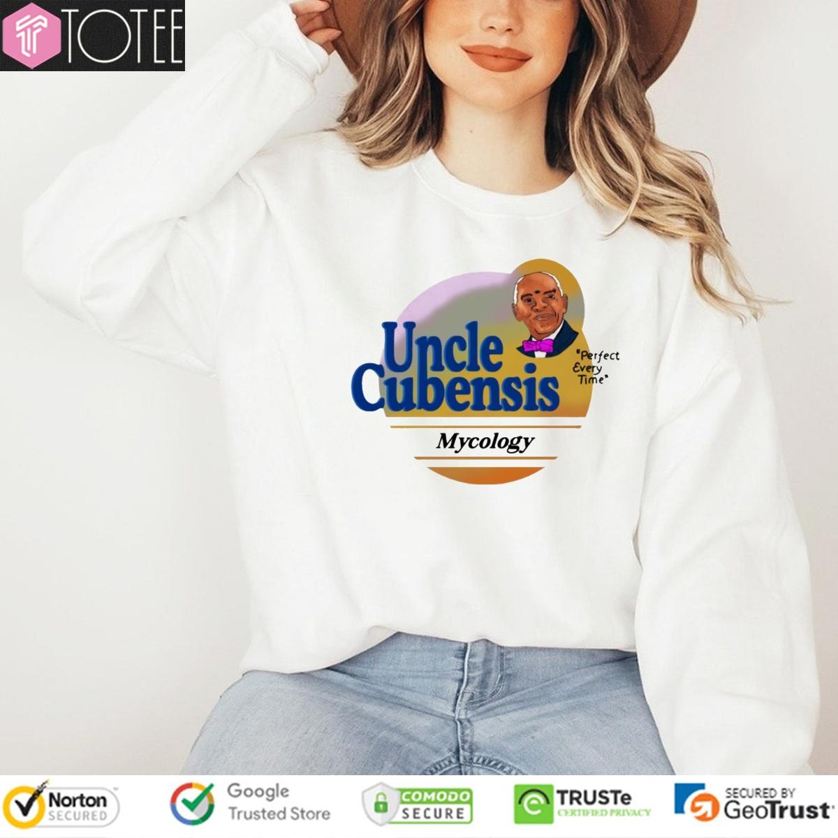 Uncle Cubensis Mycology Perfect Every Time sweatshirt