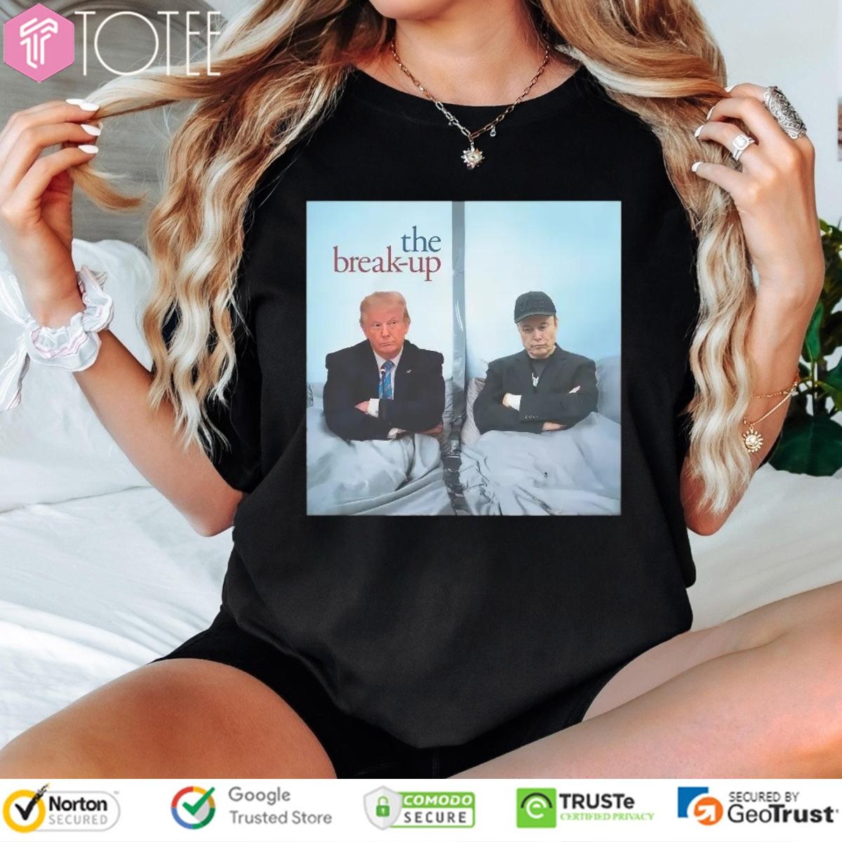 The Break-Up Trump Vs Elon Musk Blew Up T-shirt