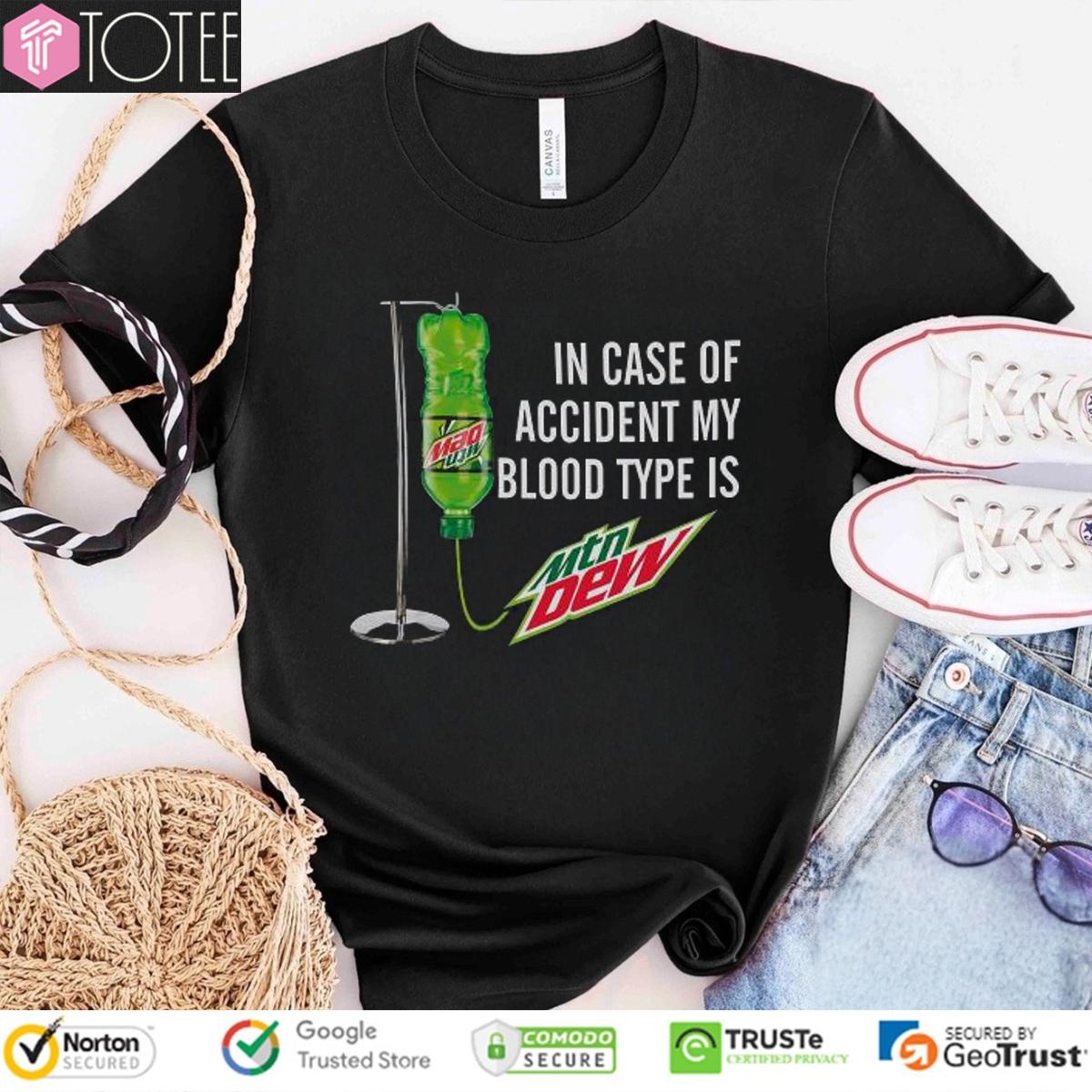 In Case Of Accident My Blood Type Is Mtn Mountain Dew T-shirt