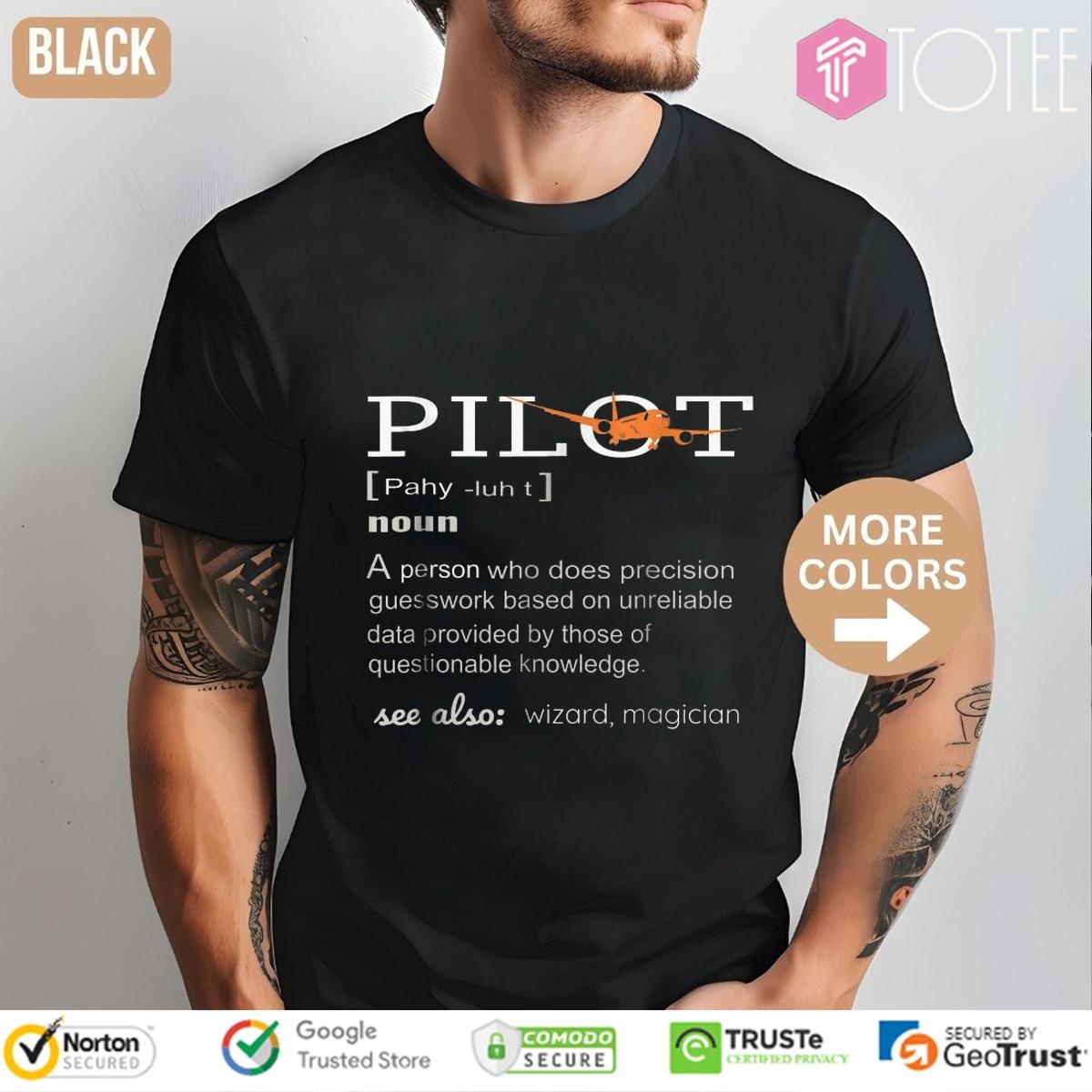 Pilot Definition Who Does Precision Guesswork Based On Unreliable Data Provided T-shirt