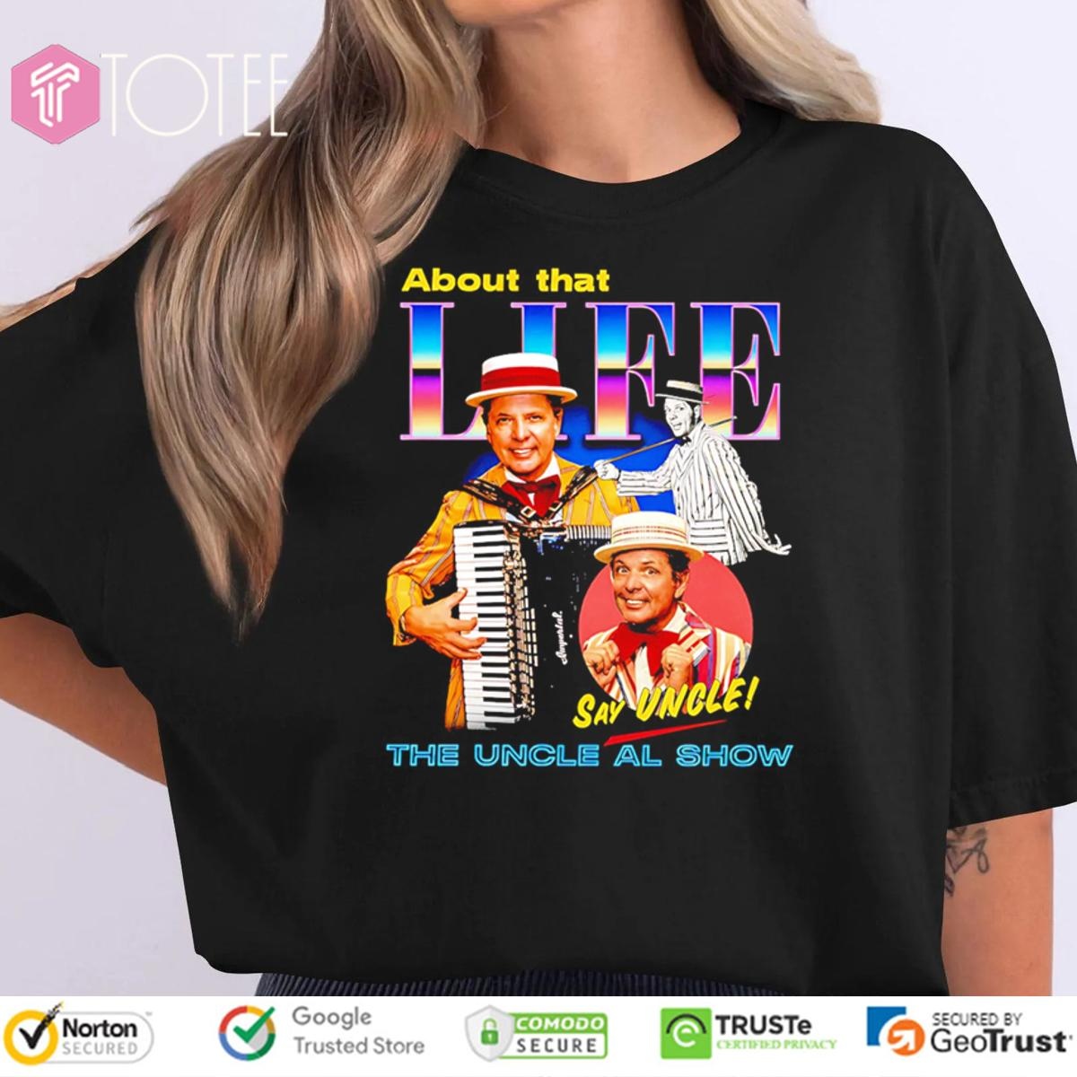 The Uncle Al Show About That Life Say Uncle T-shirt