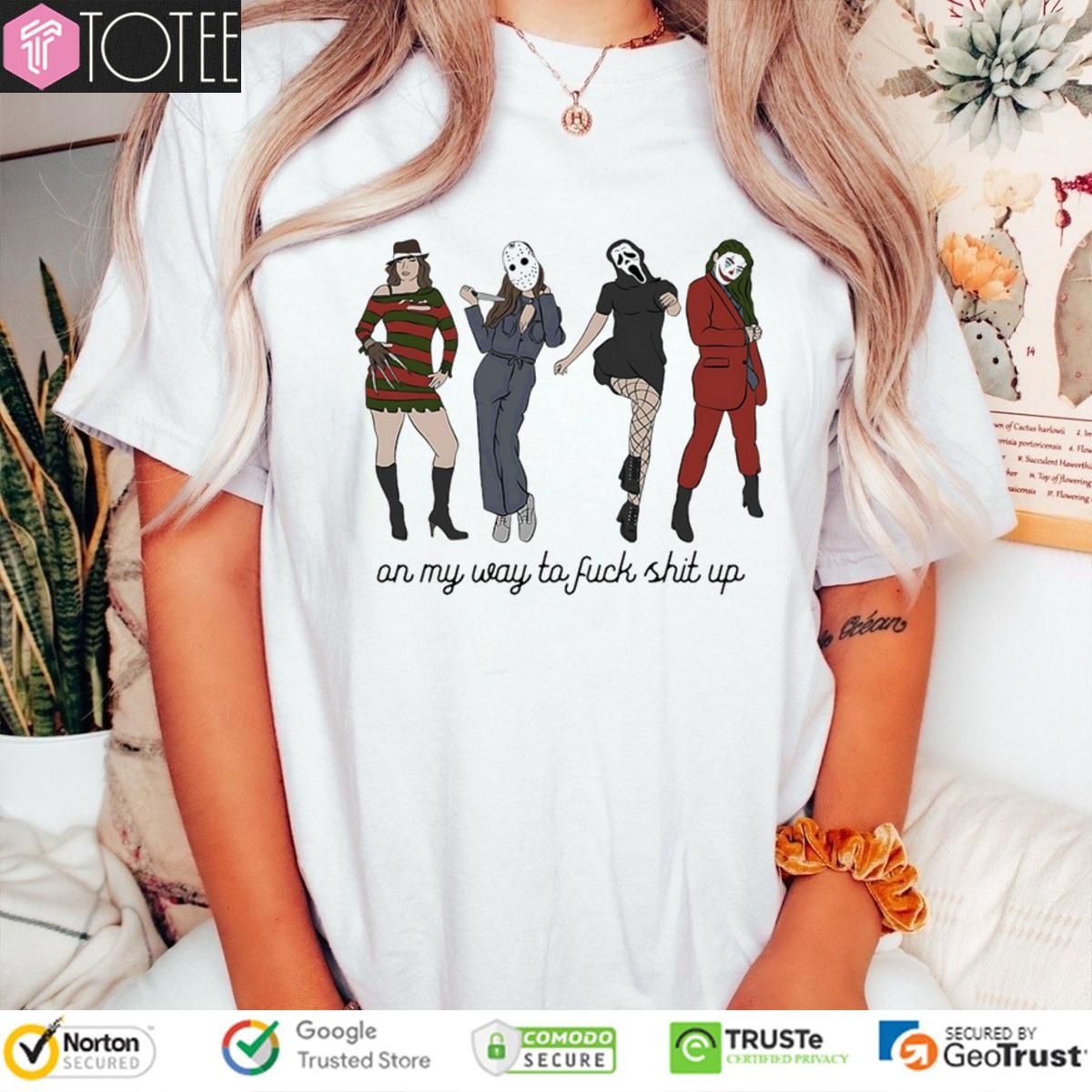 On My Way To Fuck Shit Up Lady Girls Horror Characters T-shirt