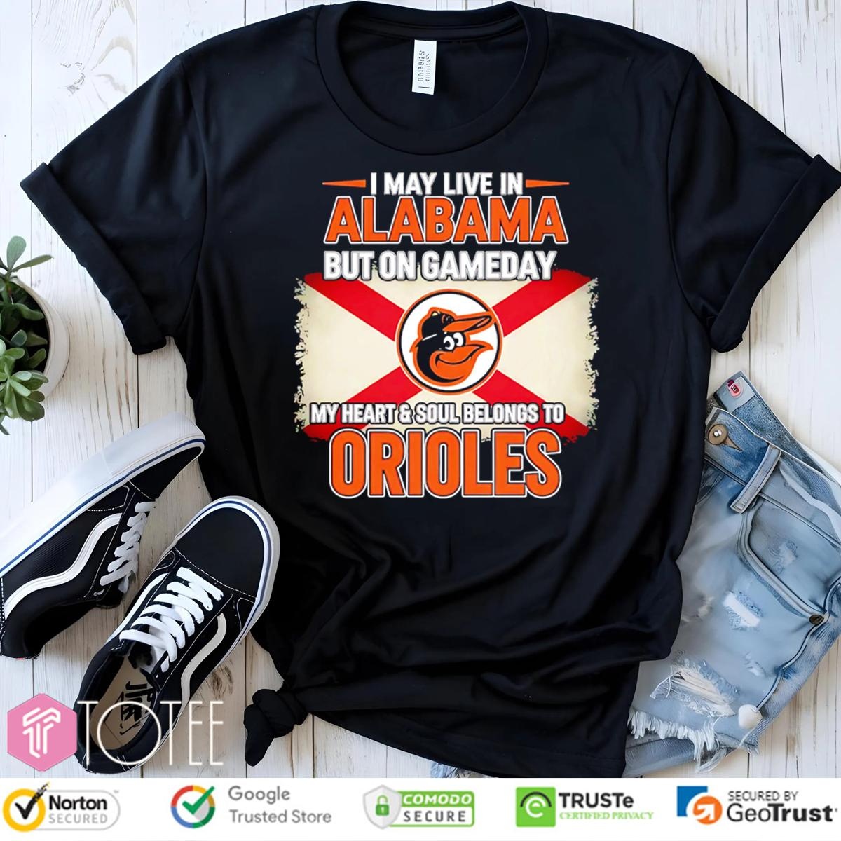 I May Live In Alabama But On Gameday My Heart Soul Belongs To Baltimore Orioles T-shirt