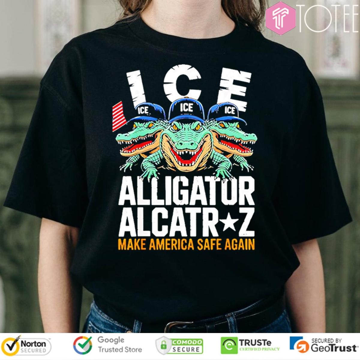 Ice Alligator Alcatraz Make America Safe Again T-shirt
